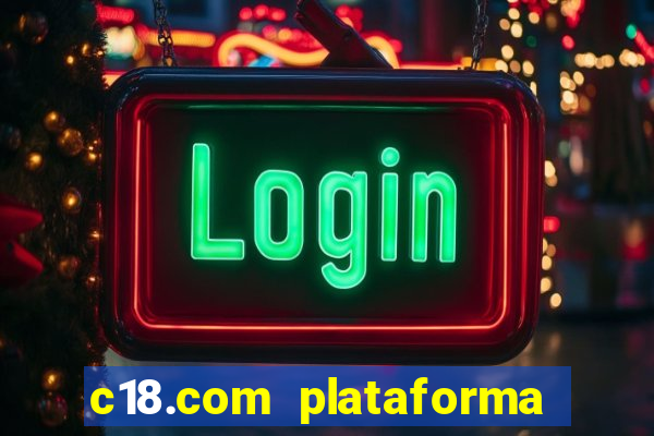 c18.com plataforma de jogos